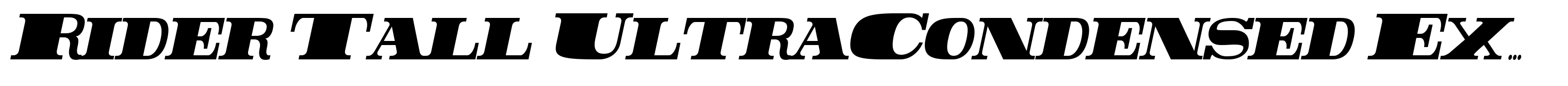 Rider Tall UltraCondensed ExtraBlack Italic